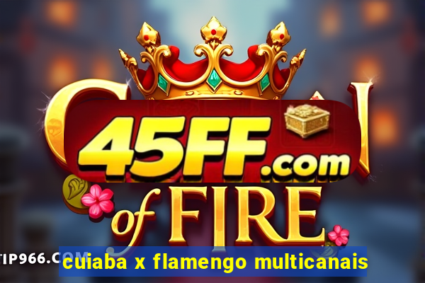 cuiaba x flamengo multicanais